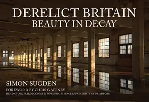 Gran Bretagna abbandonata: La bellezza nel degrado - Derelict Britain: Beauty in Decay