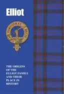 Ellioti - Le origini della famiglia Elliot e il loro posto nella storia - Elliots - The Origins of the Elliot Family and Their Place in History