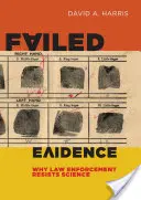 Prove fallite: Perché le forze dell'ordine resistono alla scienza - Failed Evidence: Why Law Enforcement Resists Science