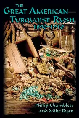 La grande corsa al turchese americana, 1890-1910, copertina morbida - The Great American Turquoise Rush, 1890-1910, Softcover