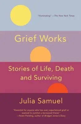 Opere del lutto: Storie di vita, di morte e di sopravvivenza - Grief Works: Stories of Life, Death, and Surviving