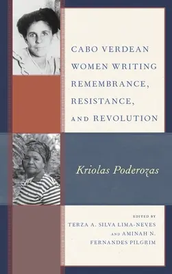 Donne di Cabo Verde che scrivono di memoria, resistenza e rivoluzione: Kriolas Poderozas - Cabo Verdean Women Writing Remembrance, Resistance, and Revolution: Kriolas Poderozas