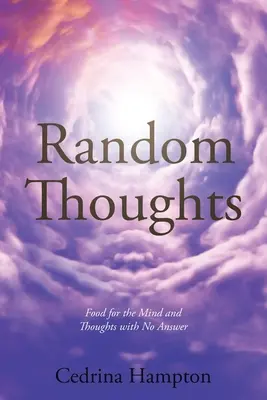 Pensieri casuali: Cibo per la mente e pensieri senza risposta - Random Thoughts: Food for the Mind and Thoughts with No Answer