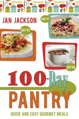 La dispensa dei 100 giorni: 100 pasti gourmet facili e veloci - 100-Day Pantry: 100 Quick and Easy Gourmet Meals