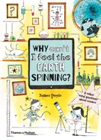 Perché non sento la Terra girare? E altre domande fondamentali sulla scienza - Why Can't I Feel the Earth Spinning?: And Other Vital Questions about Science