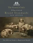 Standard di razza illustrati del Kennel Club: La guida ufficiale alle razze registrate - The Kennel Club's Illustrated Breed Standards: The Official Guide to Registered Breeds