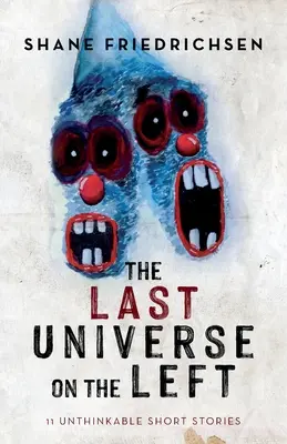 L'ultimo universo a sinistra: 11 racconti impensabili - The Last Universe on the Left: 11 Unthinkable Short Stories