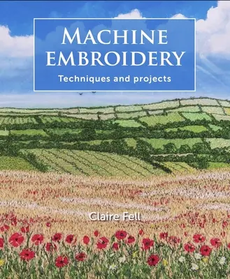 Ricamo a macchina: Tecniche e progetti - Machine Embroidery: Techniques and Projects