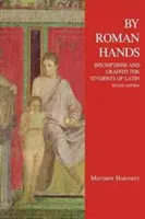 Da mani romane - Iscrizioni e graffiti per gli studenti di latino - By Roman Hands - Inscriptions and Graffiti for Students of Latin