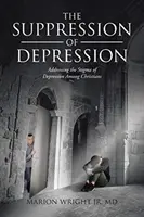 La soppressione della depressione: Affrontare lo stigma della depressione tra i cristiani - The Suppression of Depression: Addressing the Stigma of Depression Among Christians