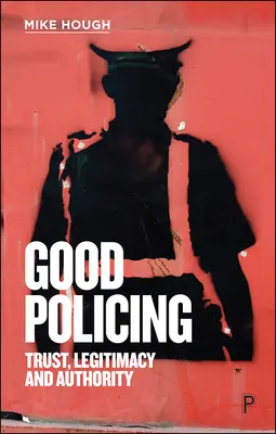 La buona polizia: Fiducia, legittimità e autorità - Good Policing: Trust, Legitimacy and Authority