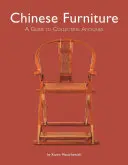 Mobili cinesi: Guida al collezionismo di oggetti antichi - Chinese Furniture: A Guide to Collecting Antiques