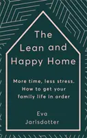 Casa snella e felice - Più tempo, meno stress. Come mettere ordine nella vita familiare - Lean and Happy Home - More time, less stress. How to get your family life in order