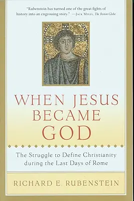 Quando Gesù divenne Dio: La lotta per definire il cristianesimo durante gli ultimi giorni di Roma - When Jesus Became God: The Struggle to Define Christianity During the Last Days of Rome