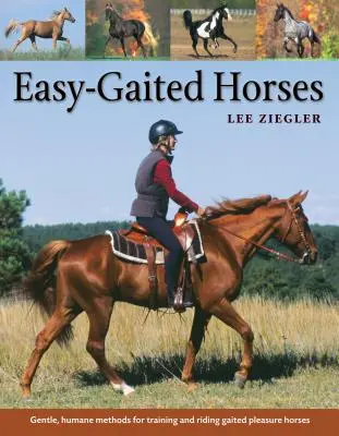 Cavalli facili da domare: Metodi delicati e umani per l'addestramento e l'equitazione di cavalli da diporto al galoppo - Easy-Gaited Horses: Gentle, Humane Methods for Training and Riding Gaited Pleasure Horses