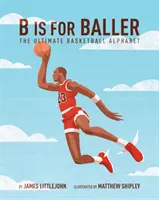 B is for Baller, 1: L'alfabeto del basket per eccellenza - B Is for Baller, 1: The Ultimate Basketball Alphabet