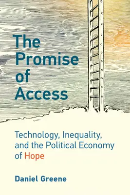 La promessa dell'accesso: Tecnologia, disuguaglianza ed economia politica della speranza - The Promise of Access: Technology, Inequality, and the Political Economy of Hope