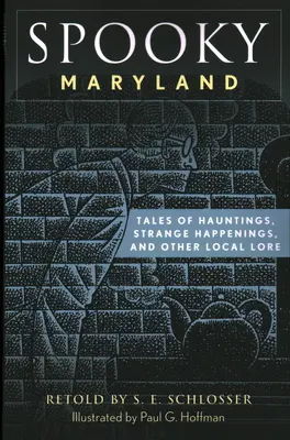 Maryland spettrale: Racconti di infestazioni, strani avvenimenti e altre storie locali, seconda edizione - Spooky Maryland: Tales of Hauntings, Strange Happenings, and Other Local Lore, Second Edition