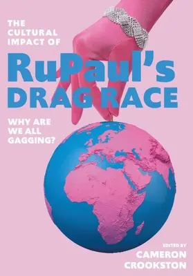 L'impatto culturale di Rupaul's Drag Race: perché siamo tutti imbavagliati? - The Cultural Impact of Rupaul's Drag Race: Why Are We All Gagging?