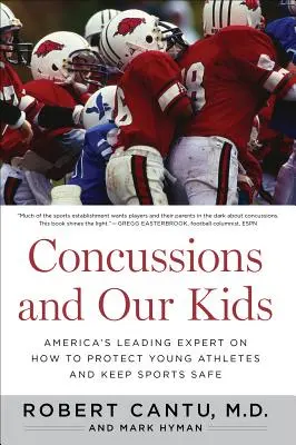 Le commozioni cerebrali e i nostri figli: Il principale esperto americano su come proteggere i giovani atleti e mantenere lo sport sicuro - Concussions and Our Kids: America's Leading Expert on How to Protect Young Athletes and Keep Sports Safe