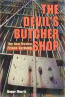 La macelleria del diavolo: La rivolta delle prigioni del Nuovo Messico - The Devil's Butcher Shop: The New Mexico Prison Uprising
