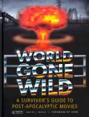World Gone Wild: Guida del sopravvissuto ai film post-apocalittici - World Gone Wild: A Survivor's Guide to Post-Apocalyptic Movies