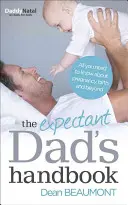 Il manuale del papà in attesa: Tutto quello che c'è da sapere sulla gravidanza, il parto e oltre - The Expectant Dad's Handbook: All You Need to Know about Pregnancy, Birth and Beyond