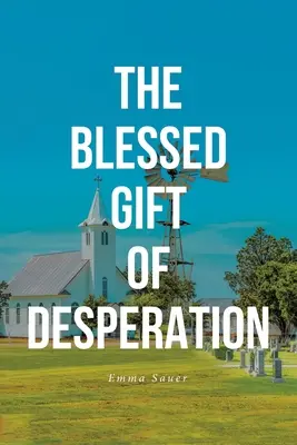 Il dono benedetto della disperazione - The Blessed Gift of Desperation
