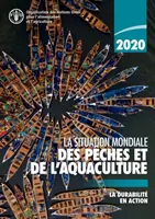 La situazione mondiale della pesca e dell'acquacoltura 2020 - La sostenibilità in azione - La situation mondiale des peches et de l'aquaculture 2020 - La durabilite an action