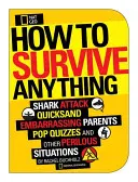 Come sopravvivere a tutto: attacchi di squali, fulmini, genitori imbarazzanti, quiz pop e altre situazioni pericolose - How to Survive Anything: Shark Attack, Lightning, Embarrassing Parents, Pop Quizzes, and Other Perilous Situations