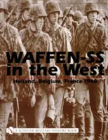 Waffen-SS in Occidente: Olanda, Belgio, Francia 1940 - Waffen-SS in the West:: Holland, Belgium, France 1940