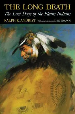 La lunga morte: Gli ultimi giorni degli indiani delle pianure - The Long Death: The Last Days of the Plains Indians