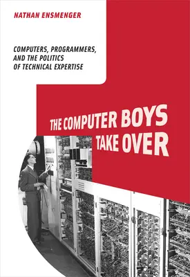 I ragazzi del computer prendono il sopravvento: Computer, programmatori e politica della competenza tecnica - The Computer Boys Take Over: Computers, Programmers, and the Politics of Technical Expertise