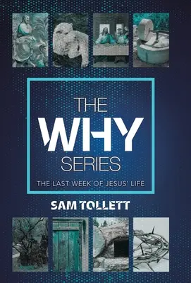 La serie dei perché: L'ultima settimana di vita di Gesù - The Why Series: The Last Week of Jesus' Life