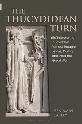 La svolta tucididea: (Re)interpretare il pensiero politico di Tucidide prima, durante e dopo la Grande Guerra - The Thucydidean Turn: (Re)Interpreting Thucydides' Political Thought Before, During and After the Great War