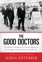 Buoni medici: Il Comitato medico per i diritti umani e la lotta per la giustizia sociale nell'assistenza sanitaria - Good Doctors: The Medical Committee for Human Rights and the Struggle for Social Justice in Health Care