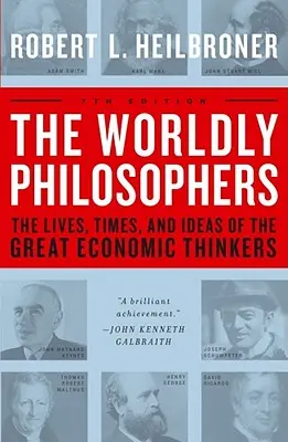 I filosofi del mondo: Vite, tempi e idee dei grandi pensatori economici - The Worldly Philosophers: The Lives, Times, and Ideas of the Great Economic Thinkers