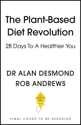 La rivoluzione della dieta a base vegetale: 28 giorni per un'alimentazione più sana - The Plant-Based Diet Revolution: 28 Days to a Heathier You