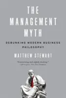 Il mito del management: Sfatare la filosofia aziendale moderna - The Management Myth: Debunking Modern Business Philosophy