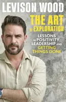 L'arte dell'esplorazione - Lezioni di curiosità, leadership e capacità di portare a termine le cose - Art of Exploration - Lessons in Curiosity, Leadership and Getting Things Done