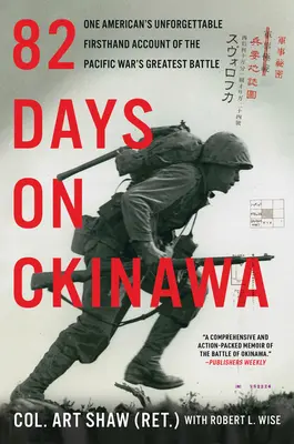 82 giorni a Okinawa: L'indimenticabile resoconto di prima mano di un americano sulla più grande battaglia della guerra del Pacifico - 82 Days on Okinawa: One American's Unforgettable Firsthand Account of the Pacific War's Greatest Battle