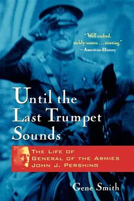 Fino all'ultima tromba: La vita del generale degli eserciti John J. Pershing - Until the Last Trumpet Sounds: The Life of General of the Armies John J. Pershing