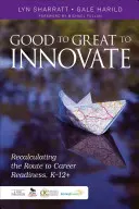 Da buono a grande per innovare: Ricalcolare il percorso verso la preparazione alla carriera, K-12+ - Good to Great to Innovate: Recalculating the Route to Career Readiness, K-12+