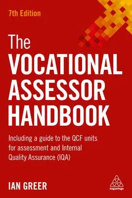 Il manuale del valutatore professionale: Include una guida alle unità Qcf per la valutazione e l'assicurazione interna della qualità (Iqa) - The Vocational Assessor Handbook: Including a Guide to the Qcf Units for Assessment and Internal Quality Assurance (Iqa)