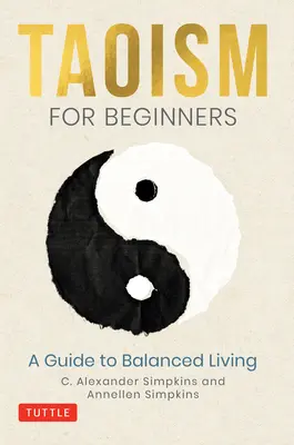 Taoismo per principianti: Una guida per una vita equilibrata - Taoism for Beginners: A Guide to Balanced Living