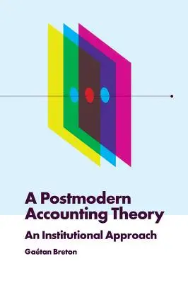 Una teoria contabile postmoderna: Un approccio istituzionale - A Postmodern Accounting Theory: An Institutional Approach