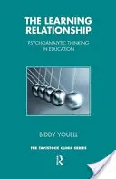 La relazione di apprendimento - Il pensiero psicoanalitico nell'educazione - Learning Relationship - Psychoanalytic Thinking in Education
