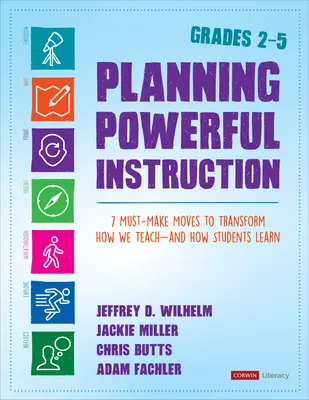 Pianificare un'istruzione efficace, classi 2-5: 7 mosse indispensabili per trasformare il modo in cui insegniamo e come gli studenti imparano - Planning Powerful Instruction, Grades 2-5: 7 Must-Make Moves to Transform How We Teach--And How Students Learn