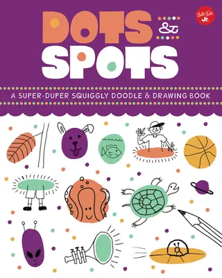 Puntini e macchie: Un libro di disegni e scarabocchi super-super-graffianti - Dots & Spots: A Super-Duper Squiggly Doodle & Drawing Book