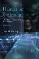 Amleto sul ponte ologrammi, edizione aggiornata: Il futuro della narrazione nel cyberspazio - Hamlet on the Holodeck, Updated Edition: The Future of Narrative in Cyberspace